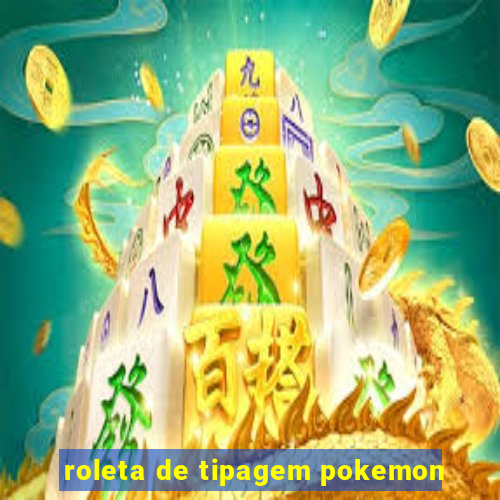 roleta de tipagem pokemon